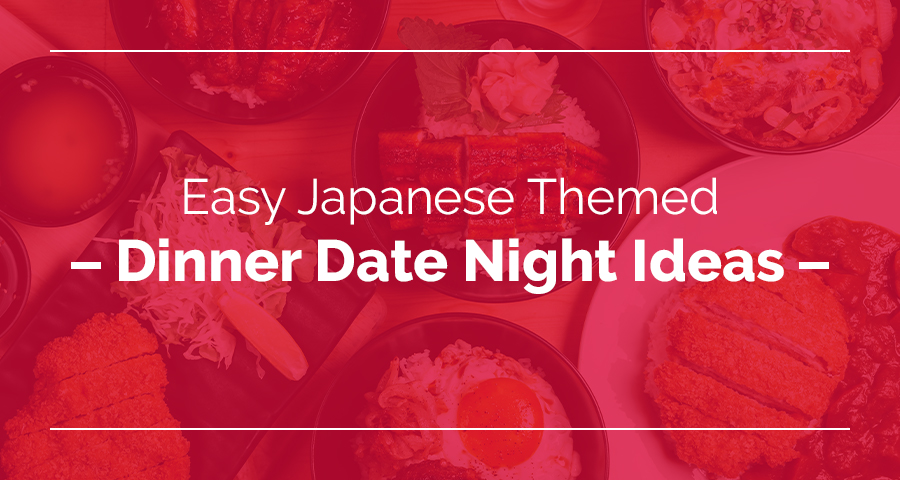 Easy Japanese-Themed Dinner Date Night Meal Ideas