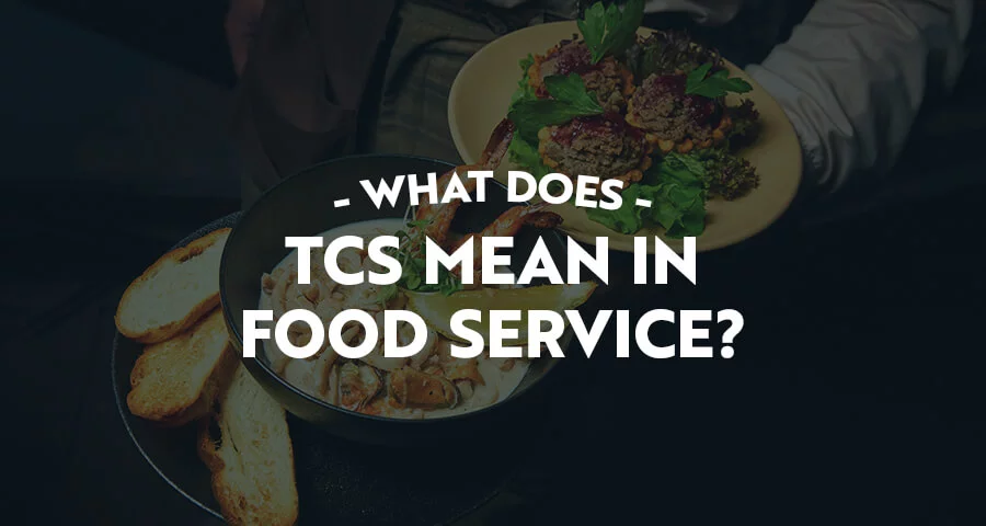 What Does TCS Mean in Food Service?  